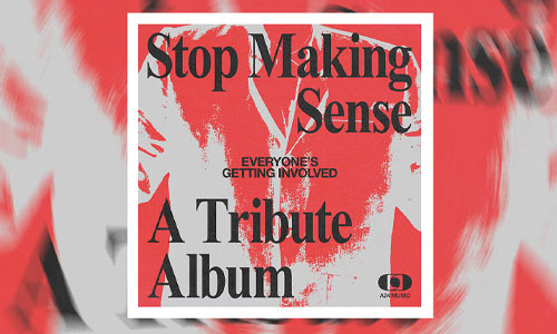 Talking Heads Tribute Album Stop Making Sense